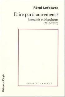 Faire parti autrement ? Une approche comparée de La France Insoumise et de La République en marche-Renaissance