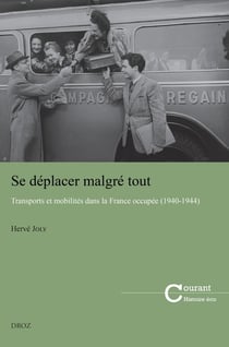 Se déplacer malgré tout : Transports et mobilités dans la France occupée (1940-1944)
