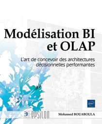 Modélisation BI et OLAP : L'art de concevoir des architectures décisionnelles performantes