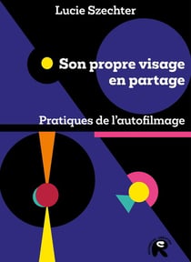 Son propre visage en partage : Pratiques de l'autofilmage