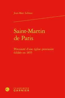 Saint-Martin de Paris : Pérennité d'une église provisoire édifiée en 1855