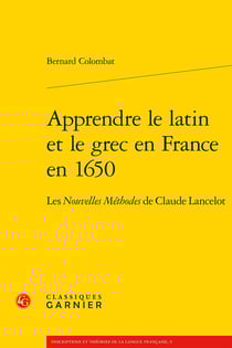 Apprendre le latin et le grec en France en 1650 : Les Nouvelles Méthodes de Claude Lancelot