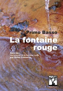 La fontaine rouge. Suivi de Aux sources de la Fontaine rouge