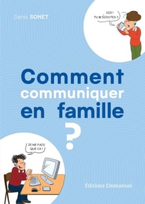 Comment communiquer en famille  ?