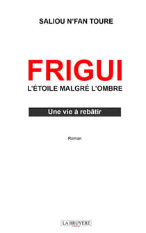 Frigui l'étoile malgré l'ombre : Une vie à rebâtir