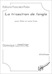 La trisection de l'angle : pour flûte et sons fixés
