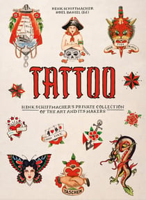 Tattoo: Henk Schiffmacher's Private Collection of the Art and its Makers