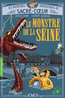 Les aventures fantastiques de Sacré Coeur : Le monstre de la Seine