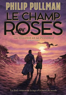 La trilogie de la Poussière - Le champ de roses