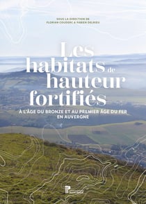 Les habitats de hauteur fortifiés en Auvergne : À l'âge du bronze et au 1er âge du fer