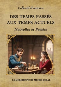Des temps passés aux temps actuels : Nouvelles et Poésies