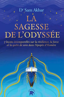 La Sagesse de L'Odyssée : 7 leçons intemporelles sur la résilience, la force et la quête de sens dans l'épopée d'Homère