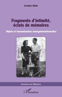 Fragments d'intimité, éclats de mémoires : Objets et transmissions transgénérationnelles