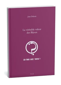 Pour en finir avec Tintin ? Tome 2 :  La véritable valeur des Bijoux