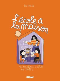 L'école à la maison : 10 ans d'instruction en famille