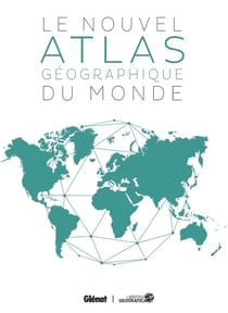 Le nouvel atlas géographique du monde (7e édition)
