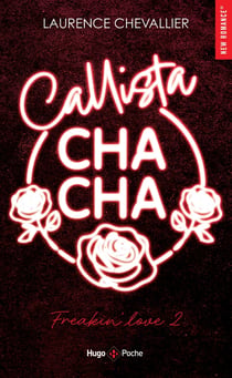 Freakin' love Tome 2 : Callista Cha-Cha