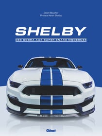 Shelby : Des cobra aux super snake modernes