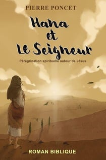 Hana et le seigneur - peregrination spirituelle autour de jesus