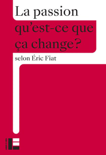 Qu'est-ce que ça change ? : La passion