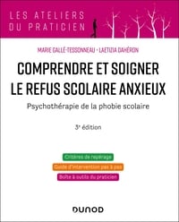 Comprendre et soigner le refus scolaire anxieux : Psychothérapie de la phobie scolaire (3e édition)