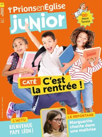 Prions en Eglise junior n.132 : Caté : C'est la rentrée !