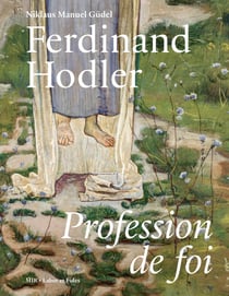 Ferdinand Hodler. Profession de foi