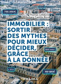 Immobilier : sortir des mythes pour mieux décider, grâce à la donnée