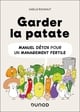 Garder la patate : Manuel détox pour un management fertile