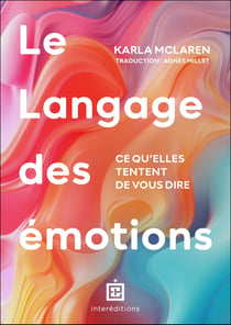 Le langage des émotions : Ce que vos sentiments tentent de vous dire
