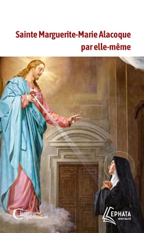 Sainte Marguerite-Marie Alacoque par elle-même
