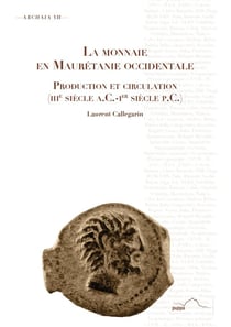 La monnaie en Maurétanie occidentale : Production et circulation (IIIe s. a.C.-I er s. p.C.)