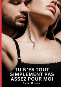 Tu n'es tout simplement pas assez pour moi : Nouvelles Érotiques de Sexe Tabou pour Adultes