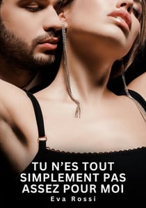 Tu n'es tout simplement pas assez pour moi : Nouvelles Érotiques de Sexe Tabou pour Adultes