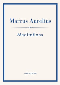 Marcus Aurelius: Meditations (English Edition) : The Stoic Classic of Marcus Aurelius