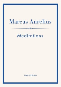 Marcus Aurelius: Meditations (English Edition) : The Stoic Classic of Marcus Aurelius