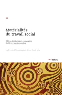 Matérialités du travail social : Objets, écologies et économies de l'intervention sociale