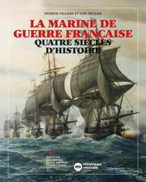 La marine de guerre française : Quatre siècles d'Histoire