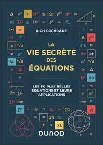 La vie secrète des équations : Les 50 plus belles équations et leurs applications