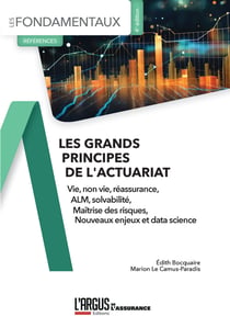 Les grands principes de l'actuariat : Vie, Non vie, Gestion actif passif, Maîtrise des risques