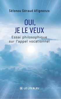 Oui, je le veux : Essai philosophique sur l'appel vocationnel