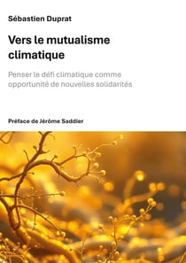 Vers le mutualisme climatique : Penser le défi climatique comme opportunité de nouvelles solidarités