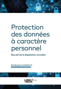 Protection des données à caractère personnel : Recueil de la législation annotée