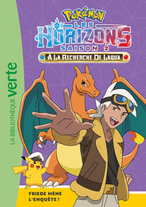 Pokémon - Les Horizons Tome 17 : Friede mène l'enquête !