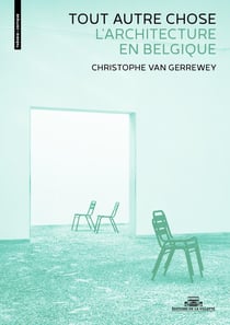 Tout autre chose : L'Architecture en Belgique