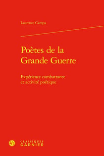 Poètes de la Grande Guerre : Expérience combattante et activité poétique