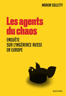 Les agents du chaos : Les nouveaux visages de l'ingérence russe
