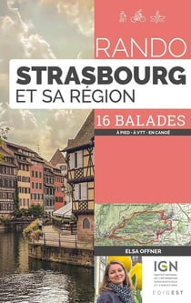 Rando Strasbourg et sa région : 16 balades à pied, à VTT, en canoë