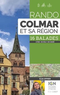 Rando Colmar et sa région : 16 balades à pied, à VTT, en canoë