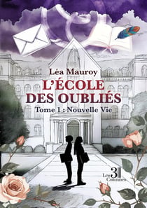 L'École des Oubliés - Tome 1 : Nouvelle Vie